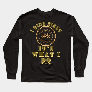 I Ride Bikes - Cycling Funny Gift Long Sleeve T-Shirt